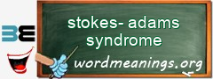 WordMeaning blackboard for stokes-adams syndrome